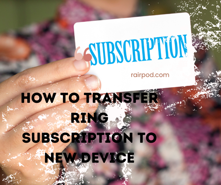 How to Transfer Ring Subscription to New Device
